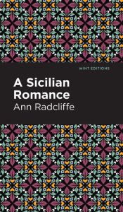 Title: A Sicilian Romance, Author: Ann Radcliffe