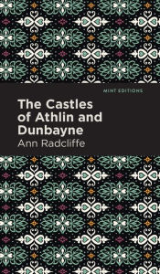 Title: The Castles of Athlin and Dunbayne, Author: Ann Radcliffe