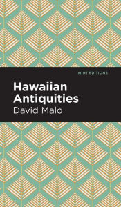 Title: Hawaiian Antiquities: Moolelo Hawaii, Author: David Malo