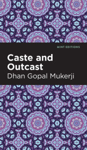 Title: Caste and Outcast, Author: Dhan Gopal Mukerji
