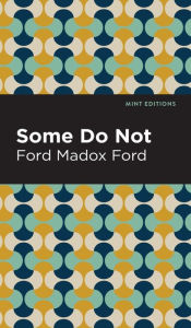 Title: Some Do Not, Author: Ford Madox Ford