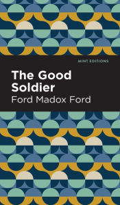 Title: The Good Soldier, Author: Ford Madox Ford