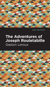 Title: The Adventures of Joseph Rouletabille, Author: Gaston Leroux