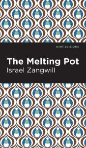 Title: The Melting Pot, Author: Israel Zangwill