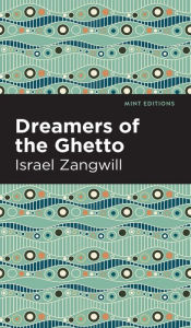 Title: Dreamers of the Ghetto, Author: Israel Zangwill