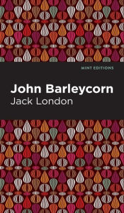 Title: John Barleycorn, Author: Jack London