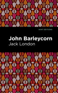 Title: John Barleycorn, Author: Jack London