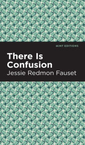 Title: There is Confusion, Author: Jessie Redmon Fauset