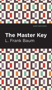 Title: The Master Key: An Electric Fairy Tale, Author: L. Frank Baum