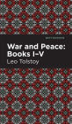 War and Peace Books I - V