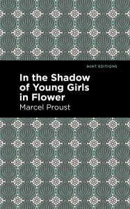 Title: In the Shadow of Young Girls in Flower, Author: Marcel Proust