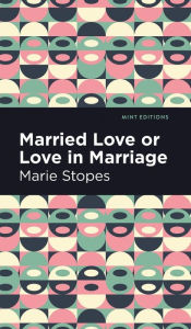 Title: Married Love or Love in Marriage, Author: Marie Stopes