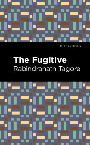 Title: The Fugitive, Author: Rabindranath Tagore
