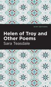 Title: Helen of Troy and Other Poems, Author: Sara Teasdale