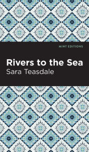 Title: Rivers to the Sea, Author: Sara Teasdale