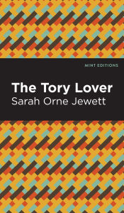 Title: The Tory Lover, Author: Sarah Orne Jewett