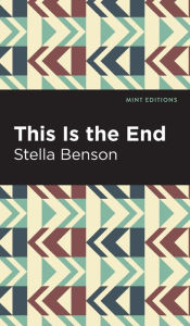 Title: This is the End, Author: Stella Benson