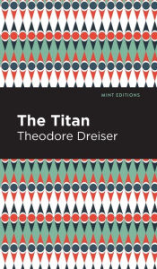 Title: The Titan, Author: Theodore Dreiser