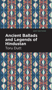 Title: Ancient Ballads and Legends of Hindustan, Author: Toru Dutt