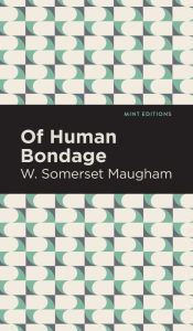 Title: Of Human Bondage, Author: W. Somerset Maugham