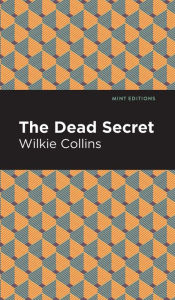 Title: The Dead Secret, Author: Wilkie Collins