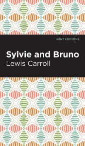 Title: Sylvie and Bruno, Author: Lewis Caroll