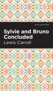 Title: Sylvie and Bruno Concluded, Author: Lewis Caroll