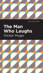 Title: The Man Who Laughs, Author: Victor Hugo