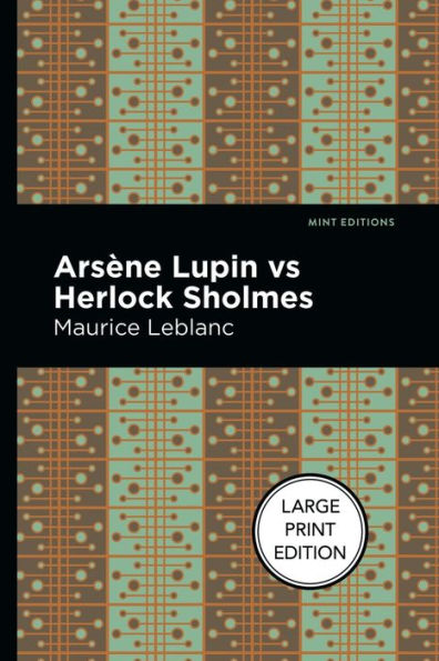 Arsene Lupin vs Herlock Sholmes: Large Print Edition