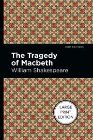 The Tragedy of Macbeth: Large Print Edition