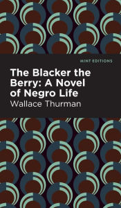 Title: The Blacker the Berry: A Novel of Negro Life, Author: Wallace Thurman