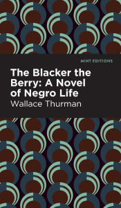 Title: The Blacker the Berry: A Novel of Negro Life, Author: Wallace Thurman