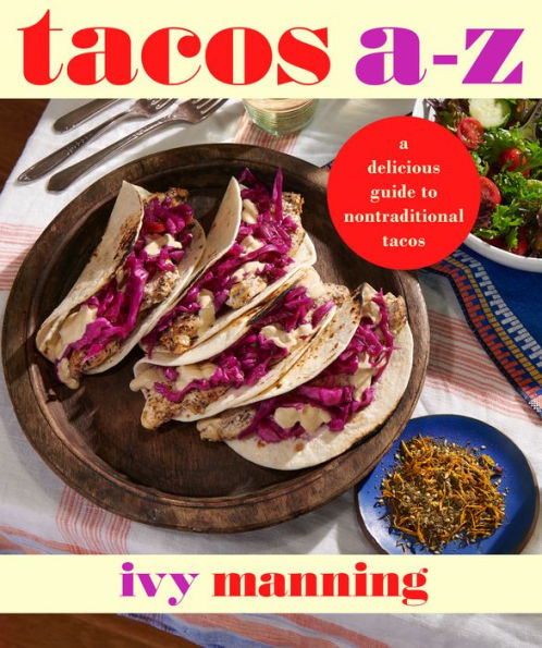 Tacos A to Z: A Delicious Guide to Nontraditional Tacos