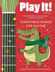 Title: Play It! Christmas Songs for Guitar: A Superfast Way to Learn Awesome Songs on Your Guitar, Author: Jennifer Kemmeter