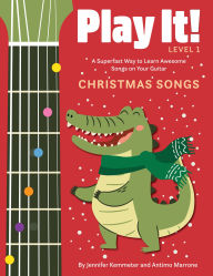 Title: Play It! Christmas Songs for Guitar: A Superfast Way to Learn Awesome Songs on Your Guitar, Author: Jennifer Kemmeter