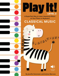 Title: Play It! Classical Music for Piano (Level 2): A Superfast Way to Learn Awesome Songs on Your Piano or Keyboard, Author: Jennifer Kemmeter