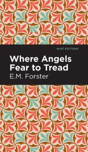 Title: Where Angels Fear to Tread, Author: E. M. Forster