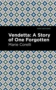 Title: Vendetta: A Story of One Forgotten, Author: Marie Corelli