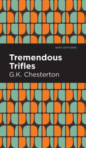 Title: Tremendous Trifles, Author: G. K. Chesterton
