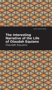 Title: The Interesting Narrative of the Life of Olaudah Equiano, Author: Olaudah Equiano