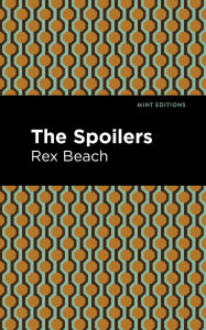 Title: The Spoilers, Author: Rex Beach