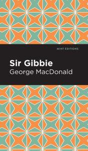 Title: Sir Gibbie, Author: George MacDonald