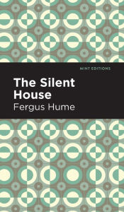 Title: The Silent House: A Novel, Author: Fergus Hume