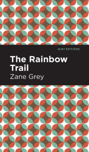 Title: The Rainbow Trail, Author: Zane Grey