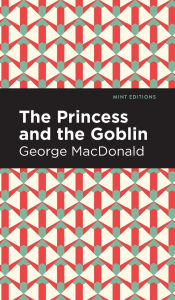 Title: The Princess and the Goblin, Author: George MacDonald