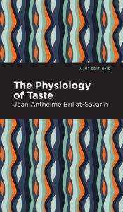 Title: The Physiology of Taste, Author: Jean-Anthelme Brillat-Savarin