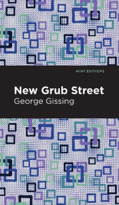 Title: New Grub Street, Author: George Gissing