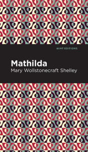 Title: Mathilda, Author: Mary Shelley