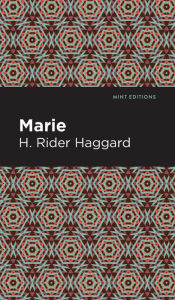 Title: Marie: A Novel, Author: H. Rider Haggard