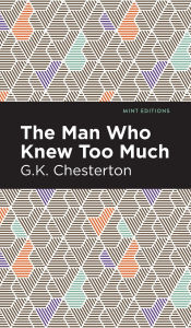 Title: The Man Who Knew Too Much, Author: G. K. Chesterton